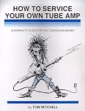 cover of How to Service Your Own Tube Amp: A Complete Guide for the Curious Musician