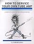 How to Service Your Own Tube Amp: A Complete Guide for the Curious Musician