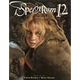 Spectrum 12: The Best in Contemporary Fantastic Art (Spectrum  (Underwood Books))