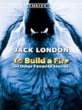 To build a fire and other favorite stories