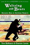 Waltzing With Bears: Managing Risk on Software Projects