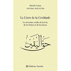 Le Livre de la Certitude : la doctrine soufie de la Foi, de la Vision et de la Gnose