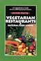Vegetarian Restaurants and Natural Food Stores in the U. S.: A Comprehensive Guide to Over 2,500 Vegetarian Eateries