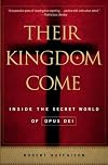 Their Kingdom Come: Inside the Secret World of Opus Dei