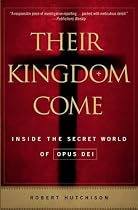 Their Kingdom Come: Inside the Secret World of Opus Dei
