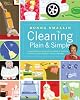 Cleaning Plain & Simple: A ready reference guide with hundreds of sparkling solutions to your everyday cleaning challenges