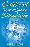 Childhood Motor Speech Disability,
Russell J. Love