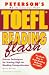  : Peterson's Toefl Reading Flash: The Quick Way to Build Reading Power (Toefl Flash Series)