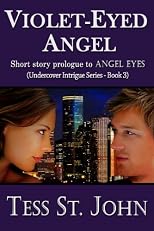 Violet-Eyed Angel (4000 Word ~ Prologue to ANGEL EYES) (Undercover Intrigue Series ~ Prologue to Book 3)