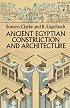 Ancient Egyptian Construction and Architecture (Dover Books on Architecture)