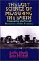 The Lost Science of Measuring the Earth: Discovering the Sacred Geometry of the Ancients