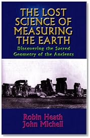 Lost Science of Measuring the Earth: Discovering the Sacred Geometry of the Ancients