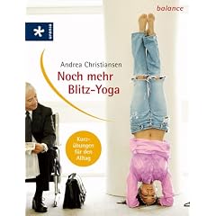 Noch mehr Blitz-Yoga. Kurz�bungen f�r den Alltag