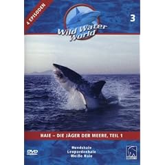 Wild Water World, Vol. 3 - Haie, die J�ger der Meere, Teil 1