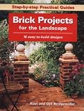 Brick Projects for the Landscape: 16 Easy-to-Build Designs (Step-by-Step Practical Guides)