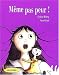 Même pas peur! Même pas peur!