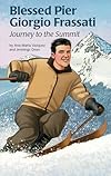 Blessed Pier Giorgio Frassati: Journey to the Summit (Encounter the Saints Series, 18)