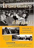 Les essais nucl�aires et la sant�. Actes de la conf�rence du 19 janvier 2002 au S�nat