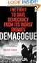 Demagogue: The Fight to Save Democracy from Its Worst Enemies