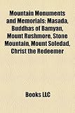 Mountain Monuments and Memorials: Masada, Buddhas of Bamyan, Mount Rushmore, Stone Mountain, Mount Soledad, Christ the Redeemer-