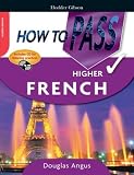 How to Pass Higher French (How To Pass - Higher Level)