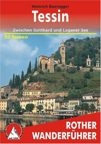City Travel Guides Discounted  Bücher : Tessin: Die schönsten Tal- und Höhenwanderungen. 50 ausgewählte Wanderungen rund um den Luganer See und den Lago Maggiore: im Mendrisiotto, im Maggiatal ... sowie im Bleniotal und an der Riviera