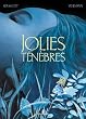 Jolies t�n�bres
