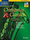 Produkt-Bild: Christmas Classics: Die 16 beliebtesten Weihnachtsmelodien. Alt-Saxophon.: Die 16 beliebtesten Weihnachtslieder (Schott Saxophone Lounge)