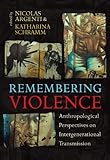 Remembering violence : anthropological perspectives on intergenerational transmission