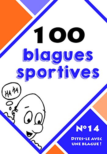 100 blagues sportives (Dites-le avec une blague ! t. 14) (French Edition)