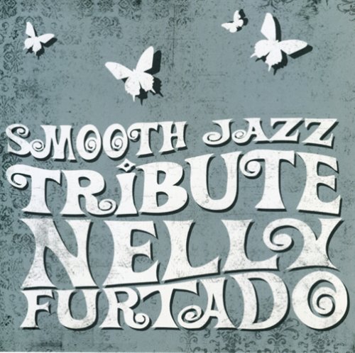 Nelly Furtado - Nelly Furtado Smooth Jazz Trib - Zortam Music