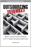 Outsourcing Debunked: What's real and what's baloney in IT's longest-running controversy