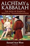 Alchemy and Kabbalah: The Keys of Radical Spiritual Transformation