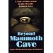 Beyond Mammoth Cave: A Tale of Obsession in the World's Longest Cave