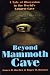 Image of Beyond Mammoth Cave: A Tale of Obsession in the World's Longest Cave