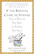 If the Buddha Came to Dinner: How to Nourish Your Body to Awaken Your Spirit
