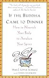 51GO%2BlmPq L. SL160  If the Buddha Came to Dinner: How to Nourish Your Body to Awaken Your Spirit