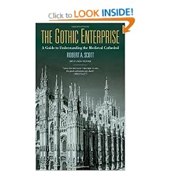 The Gothic Enterprise: A Guide to Understanding the Medieval Cathedral, With a New Preface
