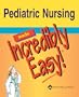 Pediatric Nursing Made Incredibly Easy! (Incredibly Easy! Series)