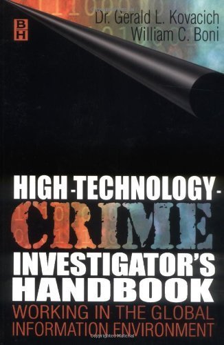 High Technology Crime Investigator's Handbook: Working in the Global Information Environment by Gerald L. Kovacich CFE CPP CISSP (1999-09-24)