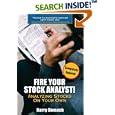 Fire Your Stock Analyst: Analyzing Stocks On Your Own (Definitive Guides (Financial Times/Prentice Hall))