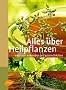 Alles �ber Heilpflanzen: erkennen, anwenden und gesund bleiben