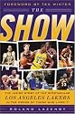 The Show: The Inside Story of the Spectacular Los Angeles Lakers In The Words of Those Who Lived It
