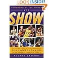 The Show: The Inside Story of the Spectacular Los Angeles Lakers In The Words of Those Who Lived It by Roland Lazenby
