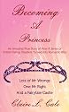 Becoming A Princess: An Amazing True Story of How A Series of Online Dating Disasters Turned Into Romantic Bliss
