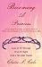 Becoming A Princess: An Amazing True Story of How A Series of Online Dating Disasters Turned Into Romantic Bliss