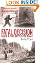 Fatal Decision: Anzio and the Battle for Rome