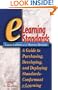 E-Learning Standards:  A Guide to Purchasing, Developing, and Deploying Standards-Conformant E-Learning