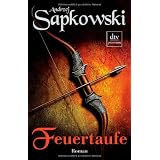 Feuertaufe: Romanvon "Andrzej Sapkowski"