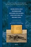 Migration and membership regimes in global and historical perspective : an introduction